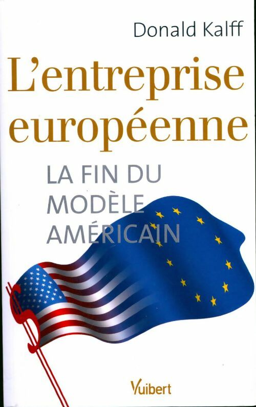 Livrenpoche : L'entreprise européenne. La fin du modèle américain - Donald Kalff - Livre