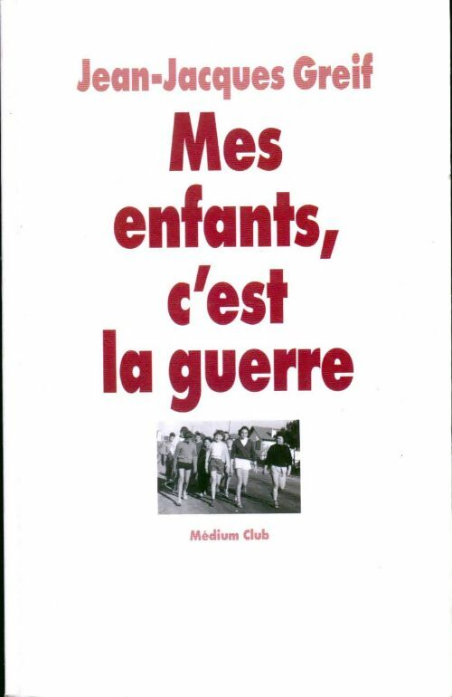 Livrenpoche : Mes enfants, c'est la guerre - Jean-Jacques Greif - Livre