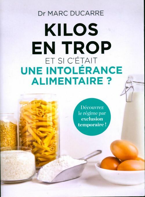 Livrenpoche : Kilos en trop. Et si c'était une intolérance alimentaire ? - Marc Ducarre - Livre