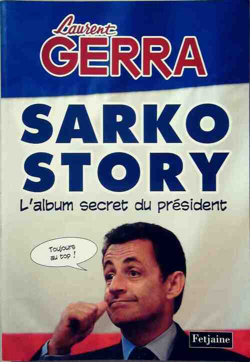 Livrenpoche : Sarko story. L'album secret du président - Laurent Gerra - Livre