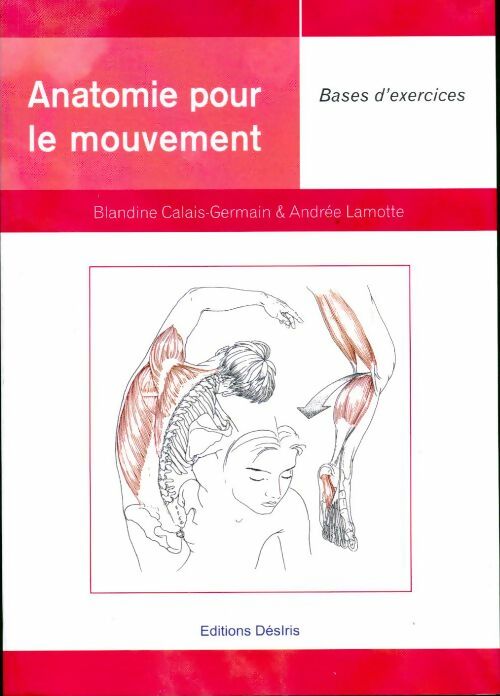 Anatomie pour le mouvement Tome II : Bases d'exercices - Blandine Calais-Germain - Livre