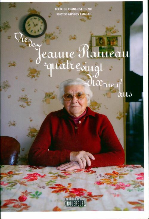 Vie de jeanne rameau à quatre-vingt-dix-neuf ans - Béatrice Amagat -  Rouergue GF - Livre