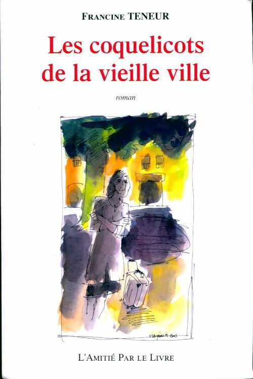 Livrenpoche : Les coquelicots de la vieille ville - Francine Teneur - Livre