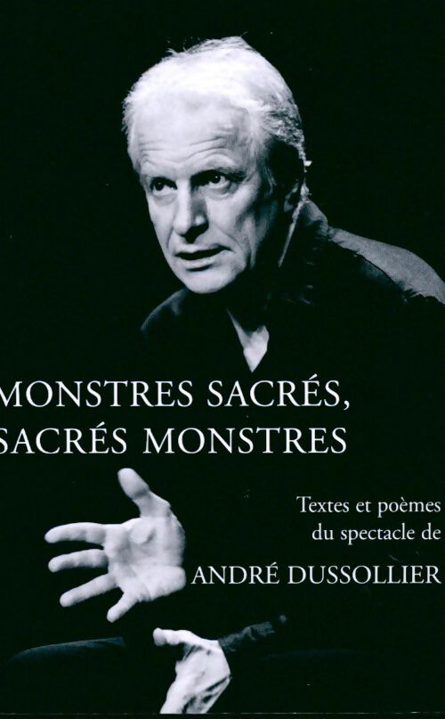 Livrenpoche : Monstres sacrés , sacrés monstres - André Dussollier - Livre