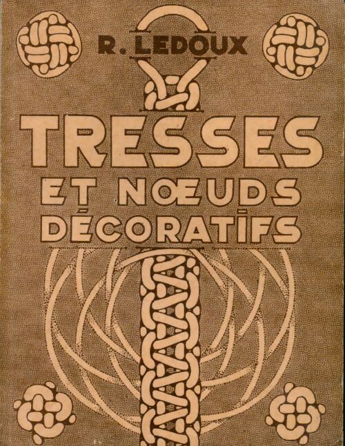 Livrenpoche : Tresses et noeuds décoratifs - Robert Ledoux - Livre