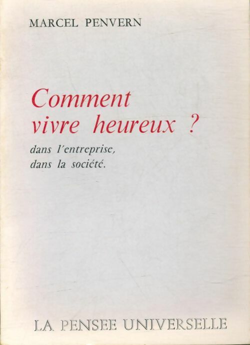 Livrenpoche : Comment vivre heureux ? dans l'entreprise, dans la société - Marcel Penvern - Livre