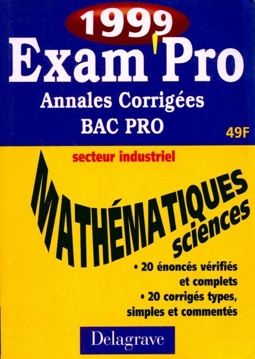 Mathématiques-sciences, bac pro secteur industriel. Annales corrigées 1999 - Nicollet -  Exam'Pro - Livre