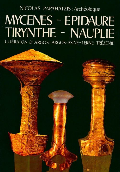 Mycènes / Epidaure / Tirynthe / Nauplie - Nicolas Papahatzis - Livre