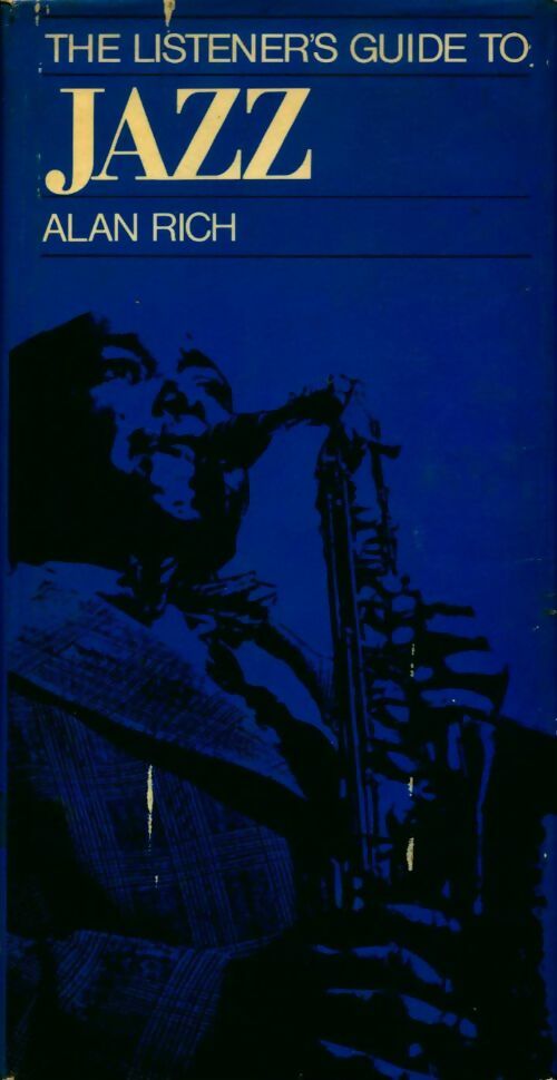 The listener's guide to Jazz - Alan Rich -  Blandford Press GF - Livre