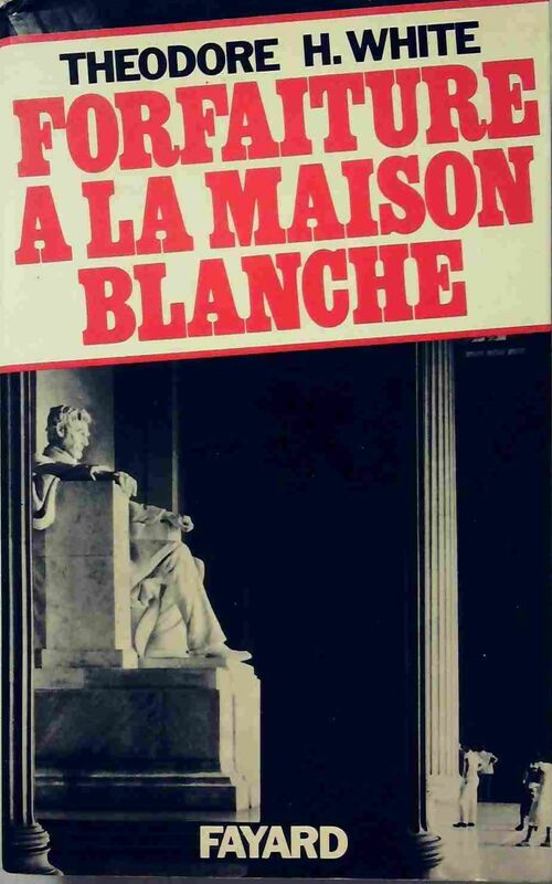 Livrenpoche : Forfaiture à la Maison Blanche - White Théodor H - Livre