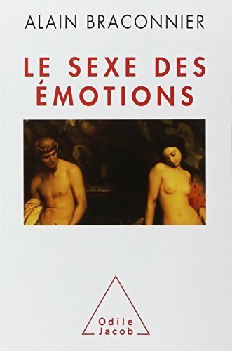 Livrenpoche : Le sexe des émotions - Alain Braconnier - Livre