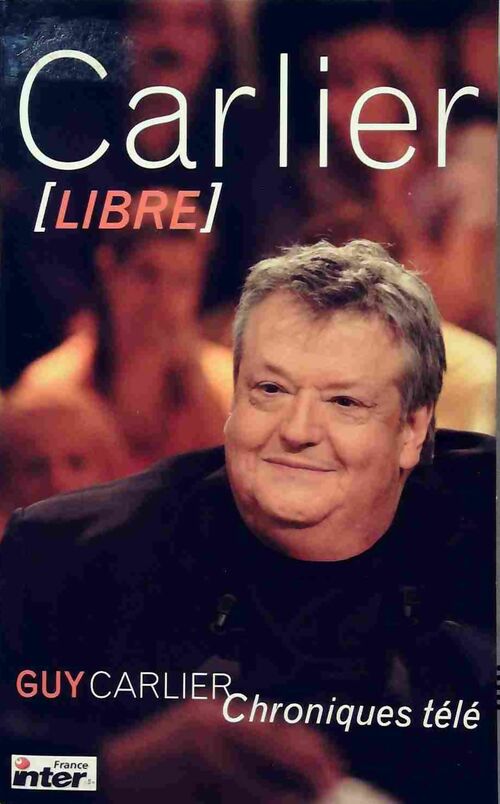Carlier libre - Guy Carlier -  France Loisirs GF - Livre