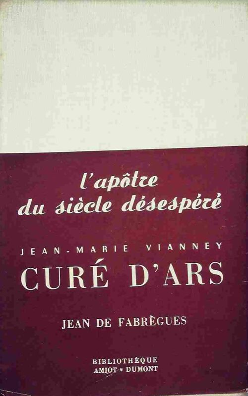 Livrenpoche : L'apôtre du siècle désesperé. Jean-Marie Vianney, curé d'Ars - Muriel De Fabrègues - Livre