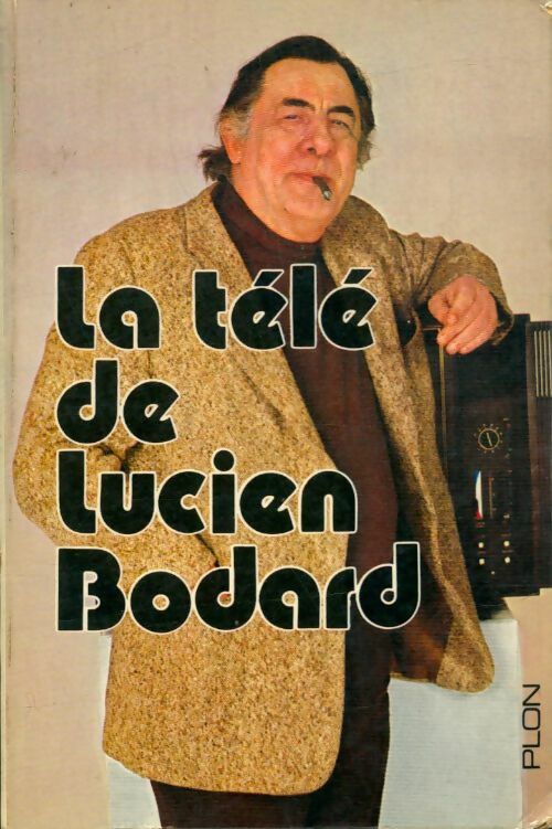 Livrenpoche : La télé de Lucien Bodard - Lucien Bodard - Livre