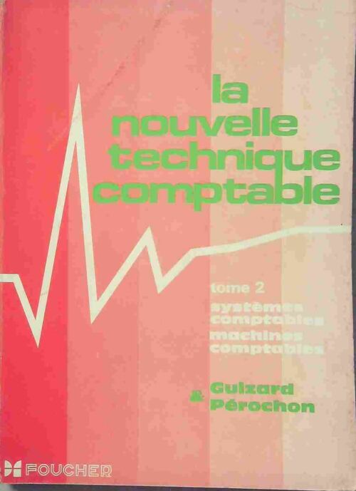 Livrenpoche : La nouvelle technique comptable Tome II : Systèmes comptables, machines comptables - C. Pérochon - Livre