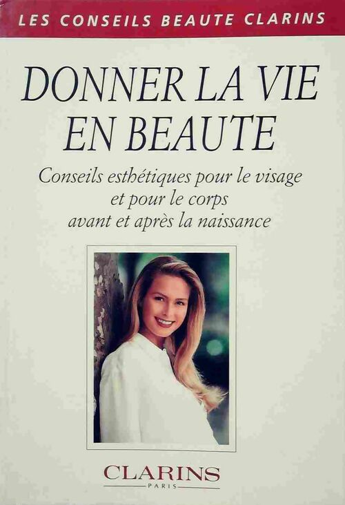 Livrenpoche : Donner la vie en beauté. Conseils esthétiques pour le visage et pour le corps avant et aprês la naissance - Collectif - Livre