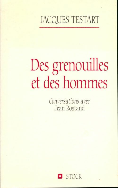 Livrenpoche : Des grenouilles et des hommes. Conversations avec Jean Rostand - Jacques Testart - Livre