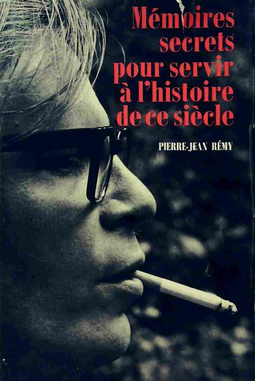 Livrenpoche : Mémoires secrets pour servir à l'histoire de ce siècle - Pierre-Jean Rémy - Livre