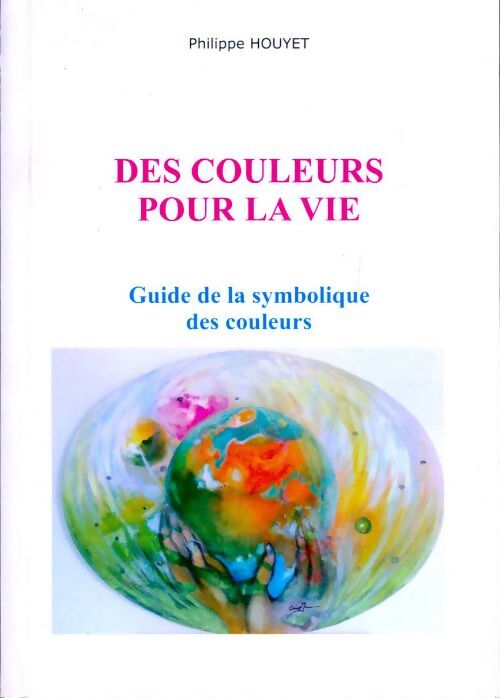 Livrenpoche : Des couleurs pour la vie - Philippe Houyet - Livre