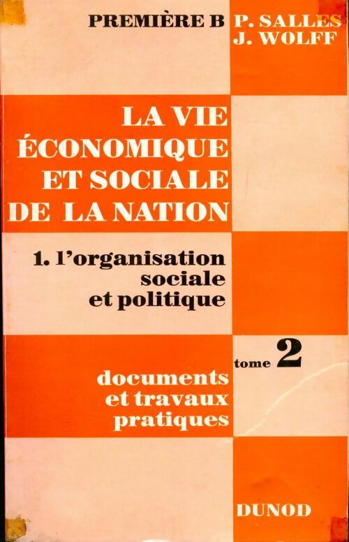 La vie Économique et sociale de la nation Tome II : Lo'rganisation sociale et politique Tome 1 - P. Salles -  Dunod GF - Livre