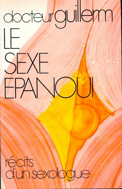Livrenpoche : Le sexe épanoui - Émile Guillerm - Livre