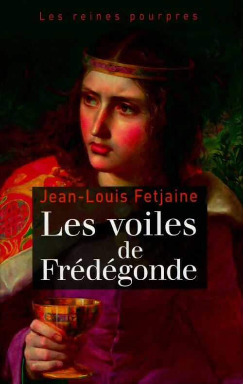 Les reines pourpres Tome I : Les voiles de Frédégonde - Jean-Louis Fetjaine -  France Loisirs GF - Livre
