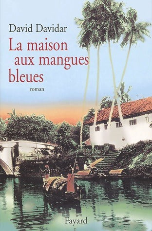 Livrenpoche : La maison aux mangues bleues - David Davidar - Livre