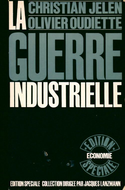 La guerre industrielle - Christian Jelen ; Olivier Oudiette -  Editions spéciale GF - Livre