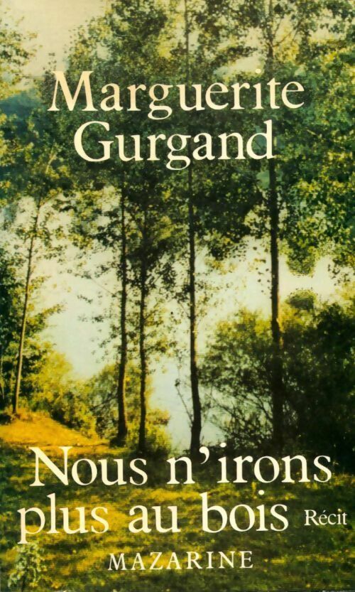 Nous n'irons plus au bois - Marguerite Gurgand -  Mazarine GF - Livre