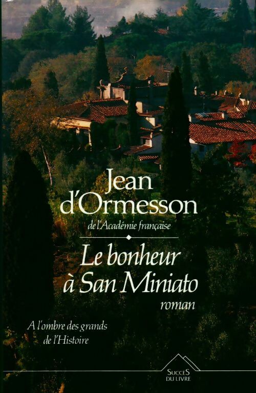 Livrenpoche : Le bonheur à San Miniato - Jean D'Ormesson - Livre