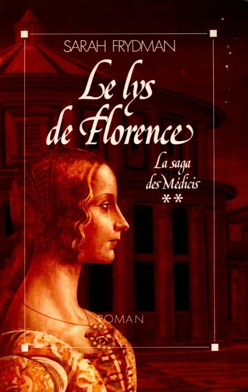 Livrenpoche : La saga des Médicis Tome II : Le lys de Florence - Sarah Frydman - Livre