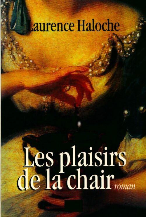 Livrenpoche : Les plaisirs de la chair - Laurence Haloche - Livre