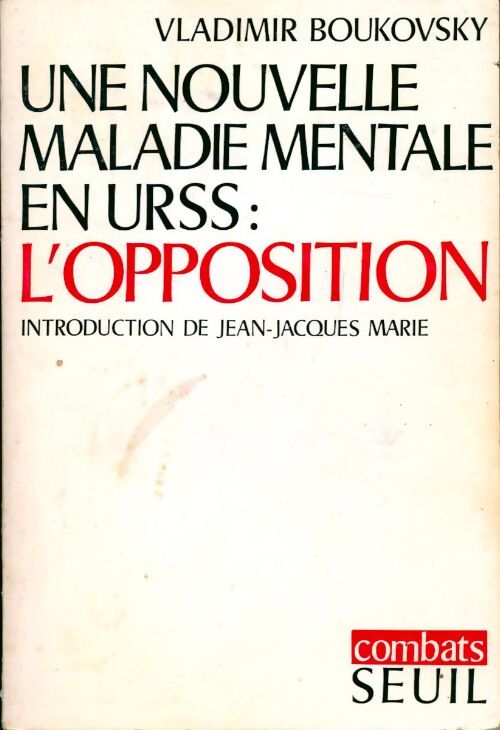 Une nouvelle maladie mentale en URSS. L'opposition - Vladimir Boukovsky - Livre
