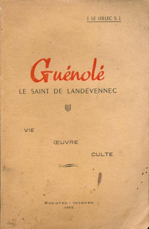 Livrenpoche : Guénolé le saint de Landévennec. Vie, oeuvre, culte - J. Le Jollec - Livre