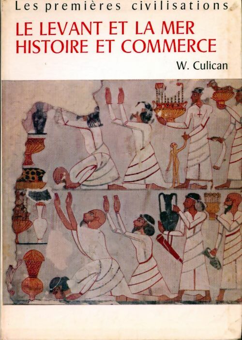 Livrenpoche : Le levant et la mer, histoire et commerce - William Culican - Livre