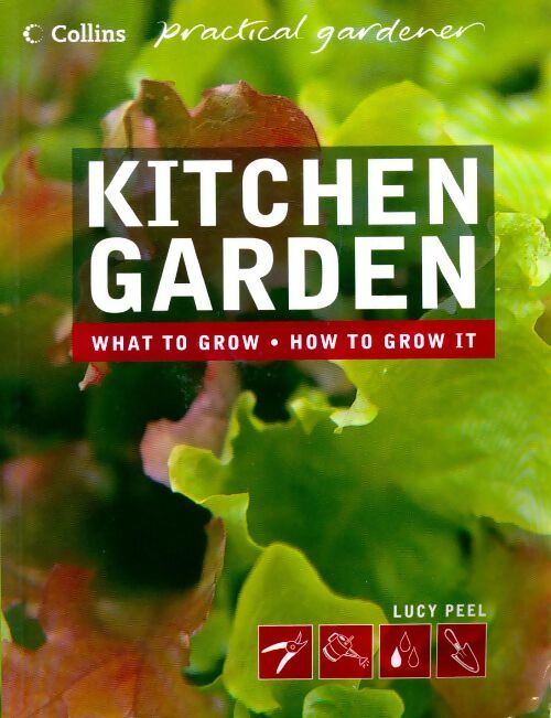 Kitchen garden - Lucy Peel -  Pratical gardener - Livre