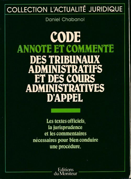 Code annoté et commente des tribunaux administratifs et des cours administratives d'appel - Daniel Chabanol -  Actualité juridique - Livre