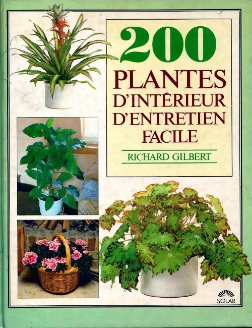 Livrenpoche : 200 Plantes d'intérieur et d'entretien facile - Richard Gilbert - Livre