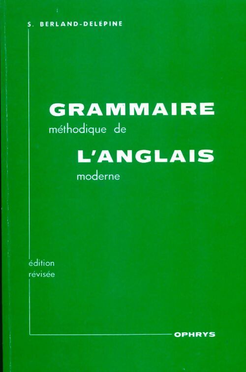 Livrenpoche : Grammaire méthodique de l'anglais moderne - S. Berland-Delépine - Livre