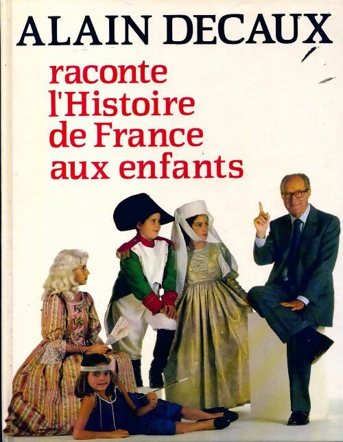 Livrenpoche : Alain Decaux raconte l'histoire de France aux enfants - Alain Decaux - Livre