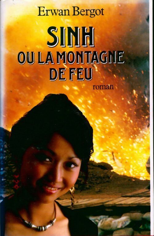 Livrenpoche : Sinh ou la montagne de feu - Erwan Bergot - Livre