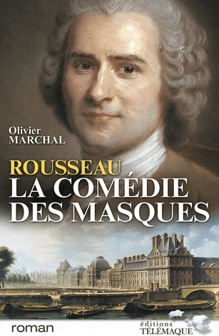 Livrenpoche : Rousseau. La comédie des masques - Olivier Marchal - Livre