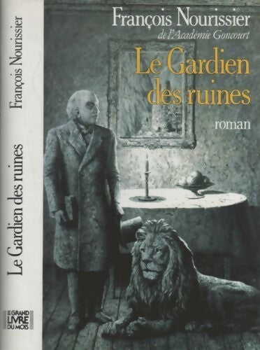 Le gardien des ruines - François Nourissier -  Le Grand Livre du Mois GF - Livre