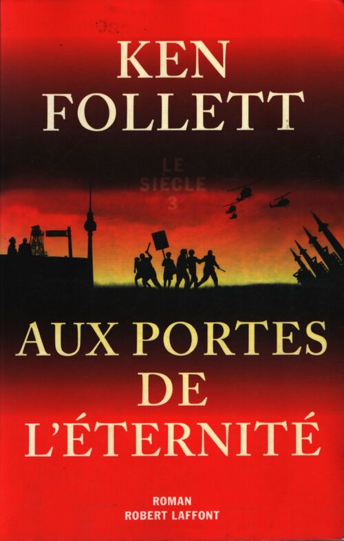 Le siècle Tome III : Aux portes de l'éternité - Ken Follett - Livre
