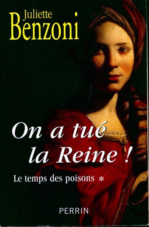 Livrenpoche : Le temps des poisons Tome I : On a tué la reine - Juliette Benzoni - Livre