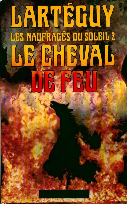 Livrenpoche : Les naufragés du soleil Tome II : Le cheval de feu - Jean Lartéguy - Livre