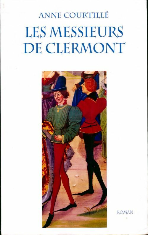 Les messieurs de Clermont - Anne Courtillé - Livre