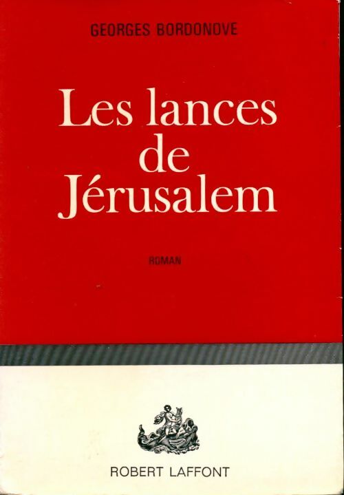 Les lances de Jérusalem - Georges Bordonove -  Laffont GF - Livre