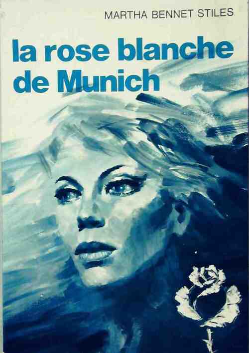 Livrenpoche : La rose blanche de Munich - Martha Bennet Stiles - Livre