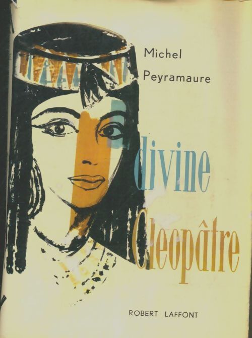 Livrenpoche : Divine Cléopâtre - Michel Peyramaure - Livre